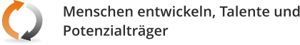 Menschen entwickeln, Talente und Potenzialträger